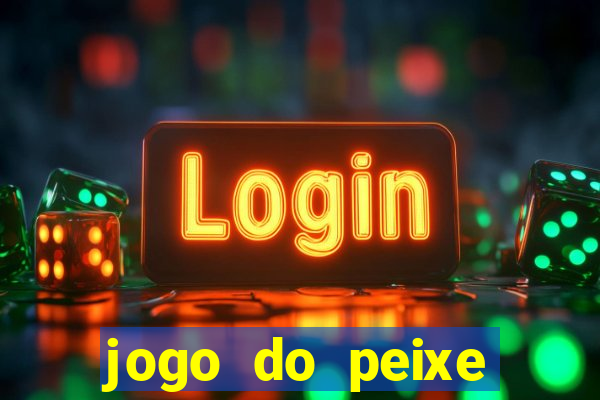 jogo do peixe ganhar dinheiro